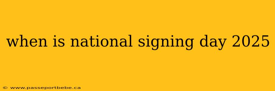 when is national signing day 2025