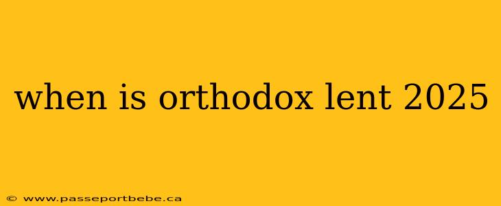 when is orthodox lent 2025