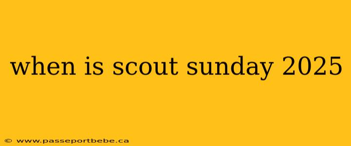 when is scout sunday 2025