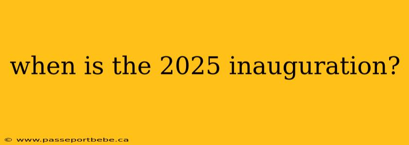 when is the 2025 inauguration?