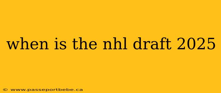 when is the nhl draft 2025