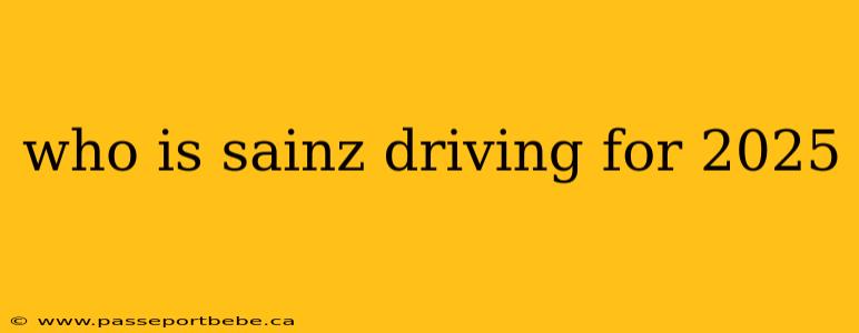 who is sainz driving for 2025