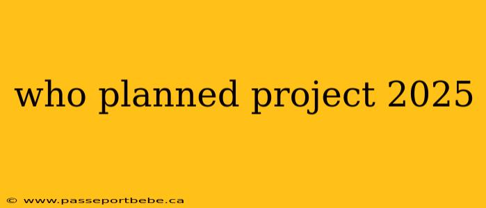 who planned project 2025