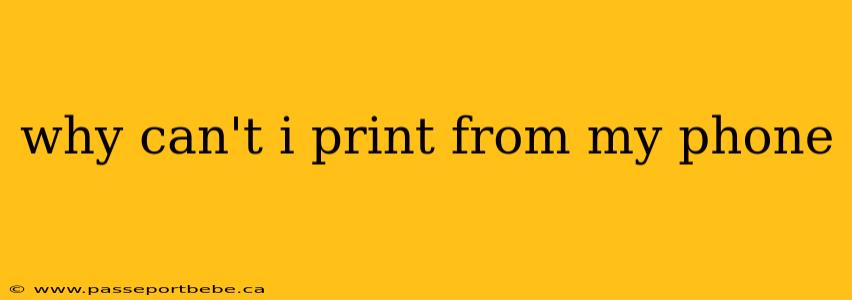 why can't i print from my phone