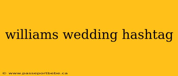 williams wedding hashtag