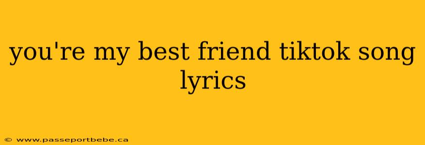 you're my best friend tiktok song lyrics